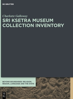 Sri Ksetra Museum Collection Inventory by Galloway, Charlotte