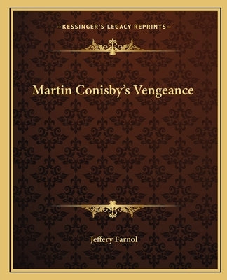Martin Conisby's Vengeance by Farnol, Jeffery