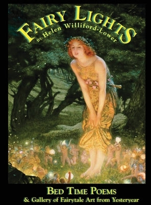 Fairy Lights: Bed Time Poems & Gallery of Fairytale Art from Yesteryear by Williford-Lower, Helen
