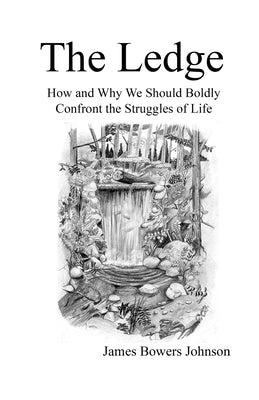 The Ledge: How and Why We Should Boldly Confront the Struggles of Life by Secrist, Mark