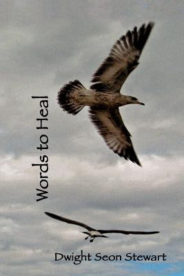Words to Heal by Stewart, Dwight Seon