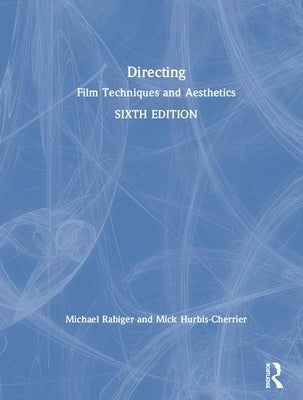 Directing: Film Techniques and Aesthetics by Rabiger, Michael