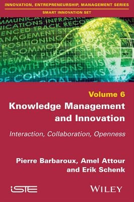 Knowledge Management and Innovation: Interaction, Collaboration, Openness by Barbaroux, Pierre