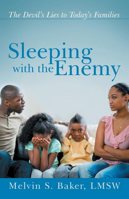Sleeping with the Enemy: The Devil's Lies to Today's Families by Baker Lmsw, Melvin S.