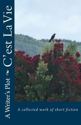 C'est La Vie by A. Writer's Plot