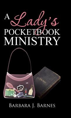 A Lady's Pocketbook Ministry by Barnes, Barbara J.