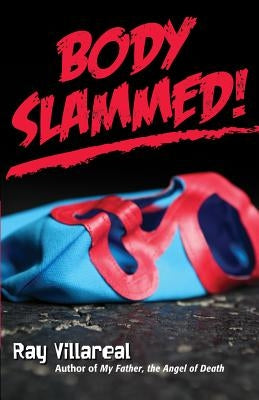 Body Slammed! by Villareal, Ray
