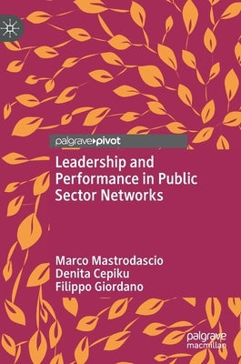 Leadership and Performance in Public Sector Networks by Mastrodascio, Marco
