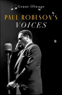 Paul Robeson's Voices by Olwage, Grant