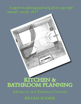 Kitchen & Bathroom Planning: Advanced and Enhanced Version by Rider, Brian