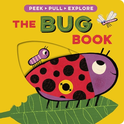 The Bug Book: Peek, Pull, Explore by Davies, Becky
