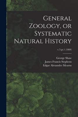 General Zoology, or Systematic Natural History; v.7: pt.1 (1809) by Shaw, George 1751-1813