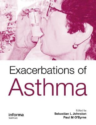 Exacerbations of Asthma by Johnston, Sebastian L.