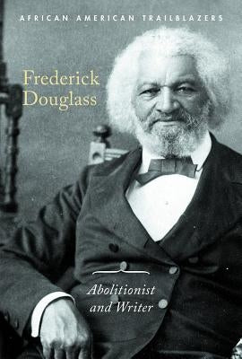 Frederick Douglass: Abolitionist and Writer by Hurt, Avery Elizabeth