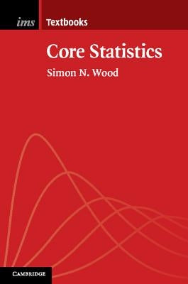 Core Statistics by Wood, Simon N.