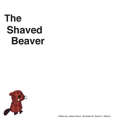 The Shaved Beaver by Payne, Juliana