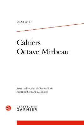 Cahiers Octave Mirbeau by Classiques Garnier