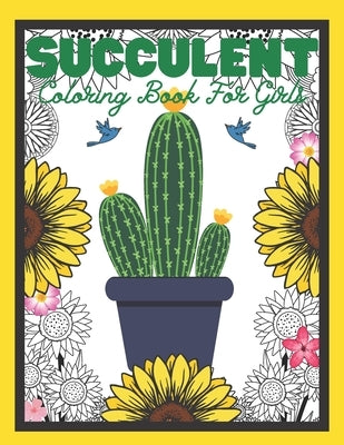 Succulent Coloring Book For Girls: Cute Succulent & Cactus Colouring Book for Children 8.5x11 - Cactus Gifts for Kids by Coloring, Jordan Sage