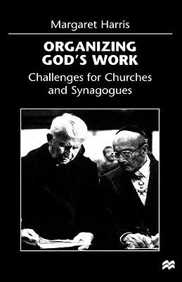 Organizing God's Work: Challenges for Churches and Synagogues by Harris, M.