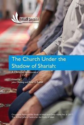 The Church under the Shadow of Shariah: A Christian Assessment by Cheong, John