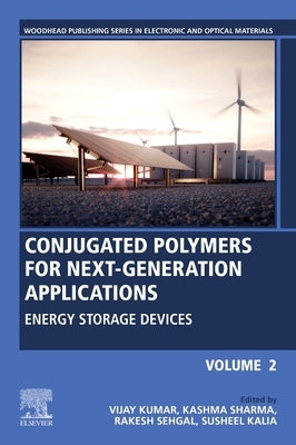 Conjugated Polymers for Next-Generation Applications, Volume 2: Energy Storage Devices by Kumar, Vijay