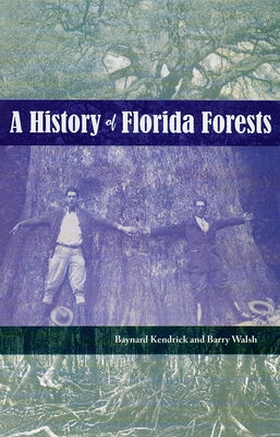 A History of Florida Forests by Walsh, Barry