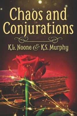 Chaos and Conjurations by Murphy, K. S.