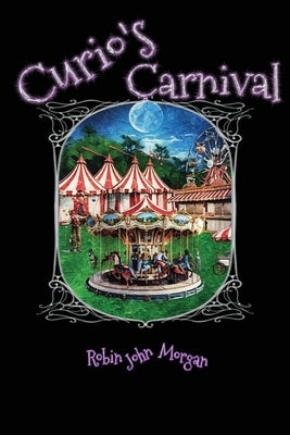 Curio's Carnival by Morgan, Robin John