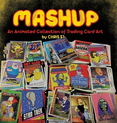 MASHUP An Animated Collection of Trading Card Art by 51, Chris
