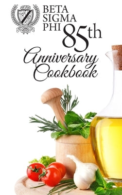 Beta Sigma Phi 85th Anniversary Cookbook - Hardback Edition by Authors, Multiple