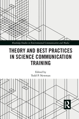 Theory and Best Practices in Science Communication Training by Newman, Todd P.