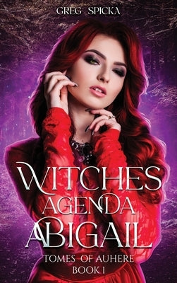 Witches Agenda: Abigail by Spicka, Greg