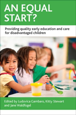 An Equal Start?: Providing Quality Early Education and Care for Disadvantaged Children by Gambaro, Ludovica