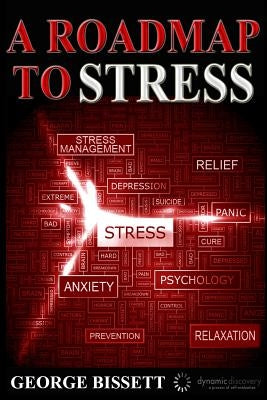 A Roadmap To Stress by Bissett, George