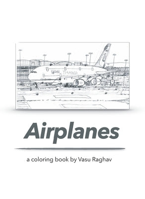 Airplanes: a coloring book by Vasu Raghav by Arora, Vasu Raghav