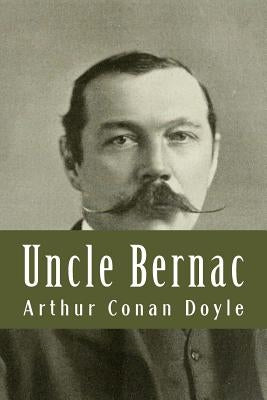 Uncle Bernac by Doyle, Arthur Conan