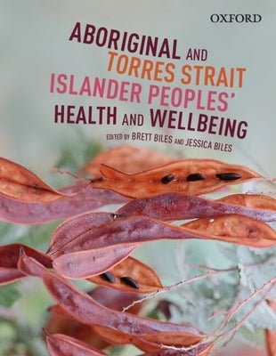 Aboriginal and Torres Strait Islander: Peoples' Health & Wellbeing by Biles, Brett