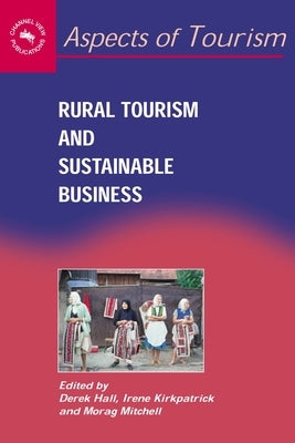 Rural Tourism and Sustaninable Business by Hall, Derek