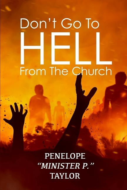 Don't Go To Hell From The Church by Taylor, Penelope Minister P.
