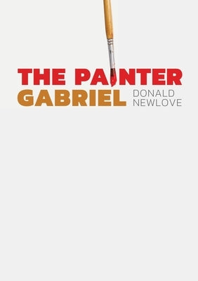 The Painter Gabriel by Newlove, Donald
