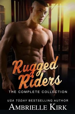 Rugged Riders: The Complete Collection by Kirk, Ambrielle
