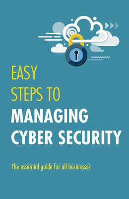 Easy Steps to Managing Cybersecurity by Reuvid, Jonathan