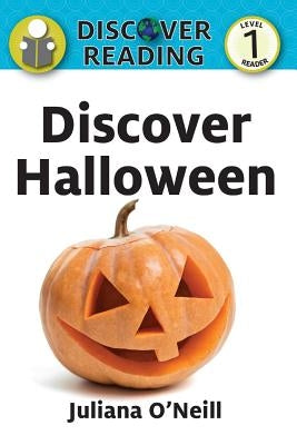 Discover Halloween: Level 1 Reader by O'Neil, Juliana