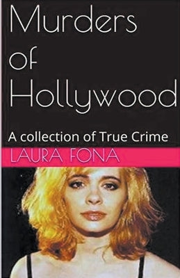 Murders of Hollywood by Fona, Laura