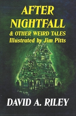 After Nightfall & Other Weird Tales: Illustrated by Jim Pitts by Pitts, Jim