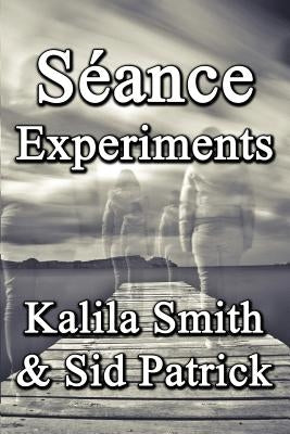 Séance Experiments by Smith, Kalila