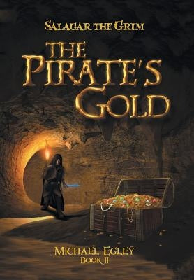 Salagar the Grim: The Pirate's Gold by Egley, Michael