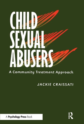 Child Sexual Abusers: A Community Treatment Approach by Craissati, Jackie