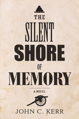 The Silent Shore of Memory by Kerr, John C.
