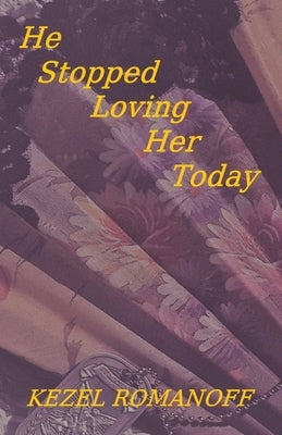 He Stopped Loving Her Today by Romanoff, Kezel